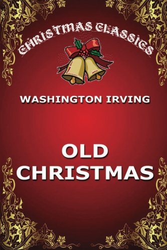 Imagen de archivo de Old Christmas: Volume 4 (Christmas Classics) a la venta por Revaluation Books