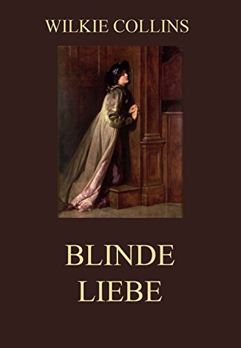 Blinde Liebe - Wilkie Collins