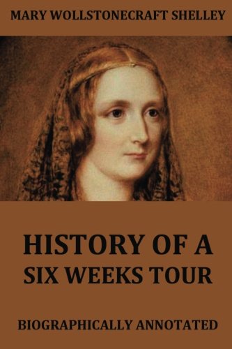 9783849694920: History Of A Six Weeks Tour: Biographically Annotated