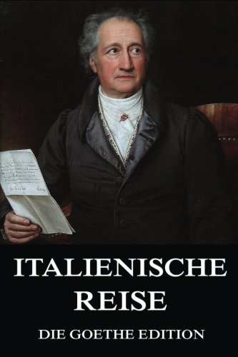 Italienische Reise: Italienische Reise - Goethe, Johann Wolfgang von