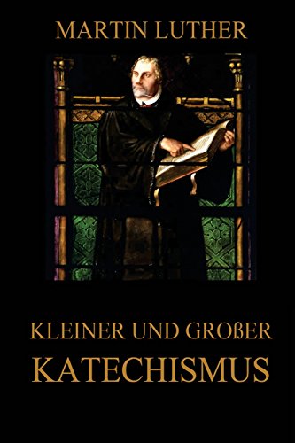 Beispielbild fr Kleiner und groer Katechismus: Vollstndige Ausgabe zum Verkauf von medimops