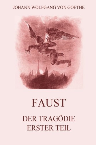9783849698607: Faust, der Tragdie erster Teil: Ausgabe mit 18 Illustrationen von Delacroix