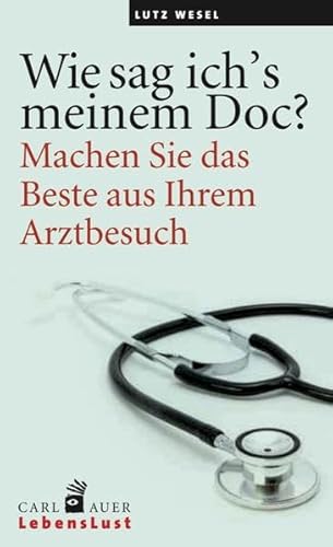 Beispielbild fr Wie sag ich's meinem Doc?: Machen Sie das Beste aus Ihrem Arztbesuch! zum Verkauf von medimops