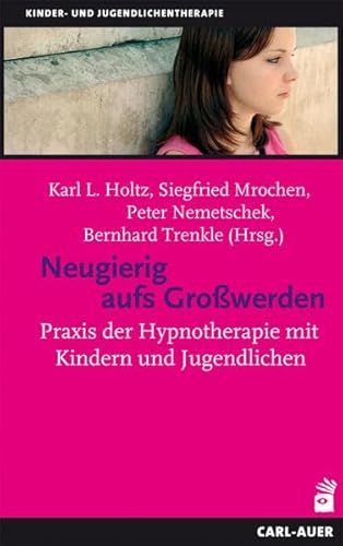 Stock image for Neugierig aufs Growerden: Praxis der Hypnotherapie mit Kindern und Jugendlichen for sale by Revaluation Books