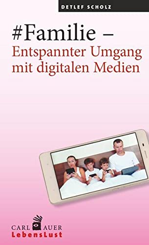 Beispielbild fr #Familie Entspannter Umgang mit digitalen Medien (Carl-Auer Lebenslust) zum Verkauf von Buchmarie
