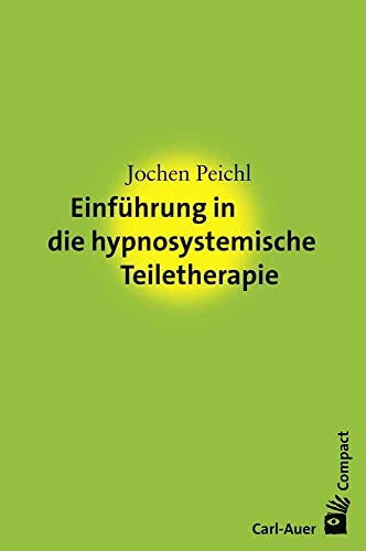 Beispielbild fr Einfhrung in die hypnosystemische Teiletherapie (Carl-Auer Compact) zum Verkauf von medimops