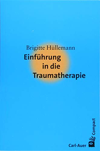Beispielbild fr Einfhrung in die Traumatherapie (Carl-Auer Compact) zum Verkauf von Buchmarie