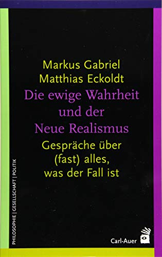 Beispielbild fr Die ewige Wahrheit und der Neue Realismus: Gesprche ber (fast) alles, was der Fall ist (Systemische Horizonte) zum Verkauf von medimops