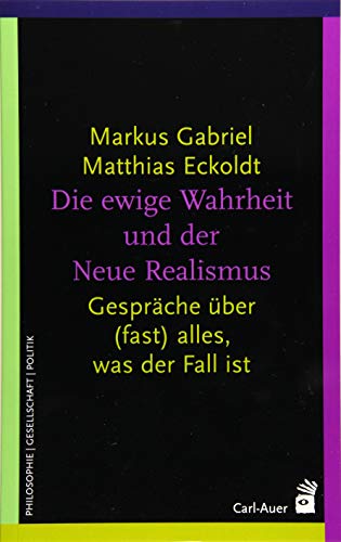 Stock image for Die ewige Wahrheit und der Neue Realismus: Gesprche ber (fast) alles, was der Fall ist for sale by Revaluation Books