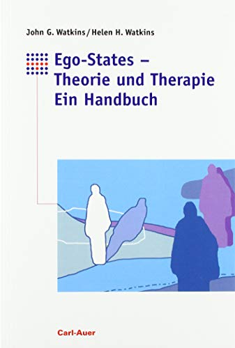 Ego-States - Theorie und Therapie : Ein Handbuch - John G. Watkins