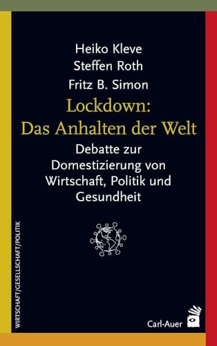 Beispielbild fr Lockdown: Das Anhalten der Welt: Debatte zur Domestizierung von Wirtschaft, Politik und Gesundheit (Systemische Horizonte) zum Verkauf von medimops