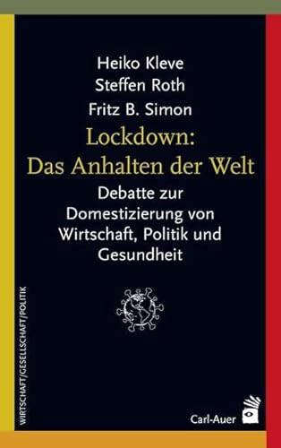Stock image for Lockdown: Das Anhalten der Welt: Debatte zur Domestizierung von Wirtschaft, Politik und Gesundheit (Systemische Horizonte) for sale by medimops