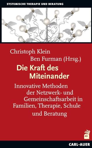 Stock image for Die Kraft des Miteinander: Innovative Methoden der Netzwerk- und Gemeinschaftsarbeit in Familien, Therapie, Schule und Beratung (Systemische Therapie) for sale by medimops