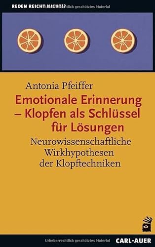 9783849704490: Emotionale Erinnerung - Klopfen als Schlssel fr Lsungen: Neurowissenschaftliche Wirkhypothesen der Klopftechniken