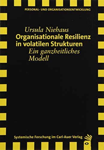 Beispielbild fr Organisationale Resilienz in volatilen Strukturen: Ein ganzheitliches Modell (Verlag fr systemische Forschung) zum Verkauf von medimops