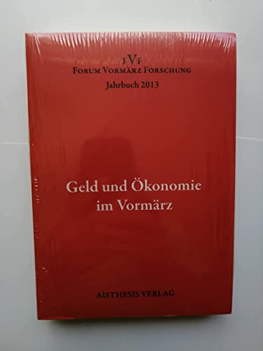 Imagen de archivo de Geld und Okonomie im Vormarz: Jahrbuch des Forum Vormarz Forschung 2013 a la venta por Zubal-Books, Since 1961