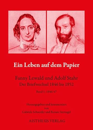 Imagen de archivo de Ein Leben auf dem Papier: Fanny Lewald und Adolf Stahr. Der Briefwechsel 1846-1852. Bd. 1: 1846/47 a la venta por medimops
