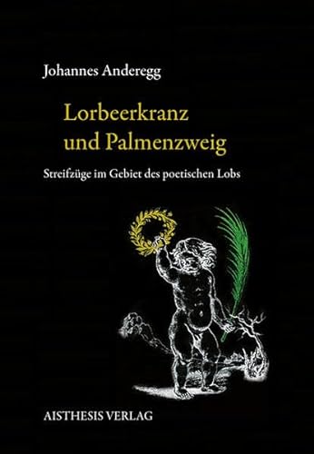Beispielbild fr Lorbeerkranz und Palmenzweig: Streifzge im Gebiet des poetischen Lobs zum Verkauf von medimops