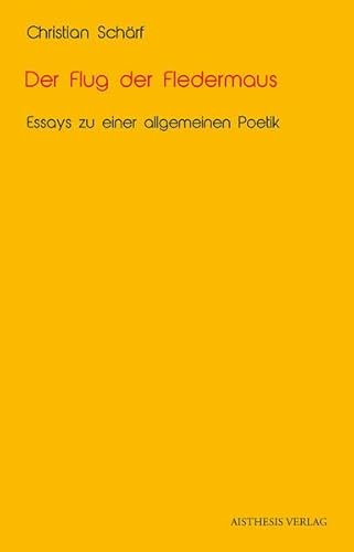 Beispielbild fr Der Flug der Fledermaus. Essays zu einer allgemeinen Poetik, zum Verkauf von modernes antiquariat f. wiss. literatur