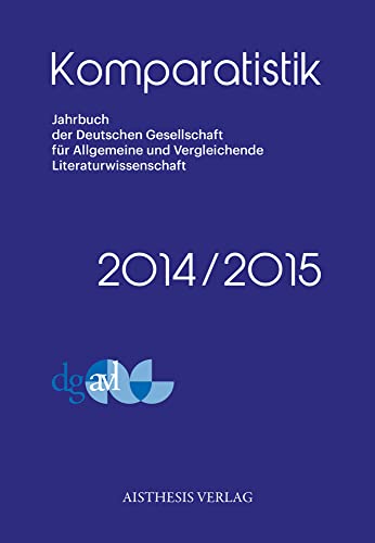 Beispielbild fr Komparatistik: Jahrbuch der Deutschen Gesellschaft fr Vergleichende und Allgemeine Literaturwissenschaft 2014/2015 zum Verkauf von medimops