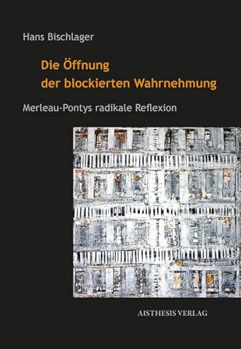 9783849811556: Die ffnung der blockierten Wahrnehmung: Merleau-Pontys radikale Reflexion