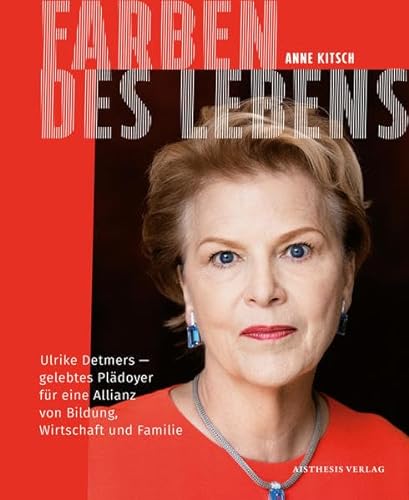 9783849812003: Farben des Lebens: Ulrike Detmers - gelebtes Pldoyer fr eine Allianz von Bildung, Wirtschaft und Familie