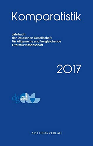 Imagen de archivo de Komparatistik 2017: Jahrbuch der Deutschen Gesellschaft fr Allgemeine und Vergleichende Literaturwissenschaft a la venta por medimops
