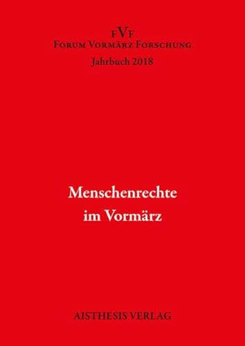 Stock image for Menschenrechte im Vormarz: Jahrbuch Forum Vormarz Forschung 2018 for sale by Zubal-Books, Since 1961
