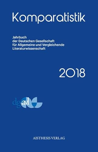 Beispielbild fr Komparatistik 2018 (Komparatistik / Jahrbuch der Deutschen Gesellschaft fr Allgemeine und Vergleichende Literaturwissenschaft) zum Verkauf von medimops