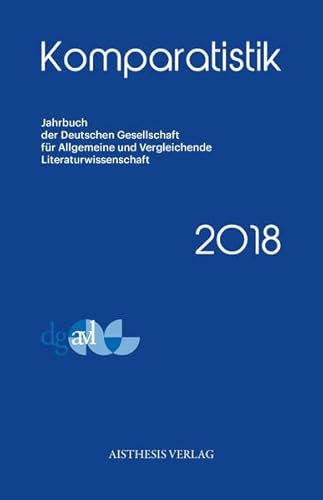 Stock image for Komparatistik 2018 (Komparatistik / Jahrbuch der Deutschen Gesellschaft fr Allgemeine und Vergleichende Literaturwissenschaft) for sale by medimops