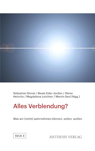 Stock image for Alles Verblendung?: Was wir (nicht) wahrnehmen knnen, sollen, wollen for sale by Revaluation Books