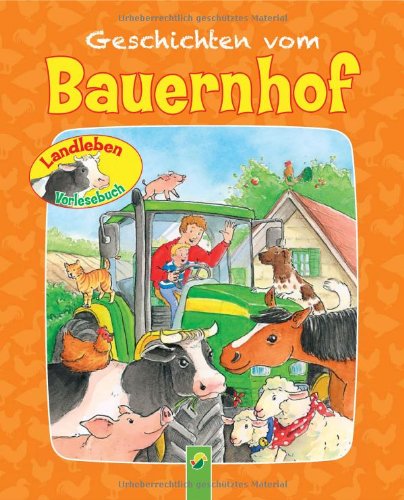 Beispielbild fr Geschichten vom Bauernhof: Landleben Vorlesebuch zum Verkauf von medimops