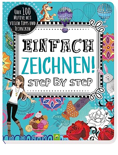 Stock image for Einfach zeichnen! Step by Step: ber 100 Motive mit vielen Tipps und Techniken for sale by Revaluation Books