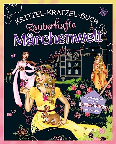 9783849929992: Zauberhafte Mrchenwelt Kritzel-Kratzel-Buch: Kratzbuch mit Bambus-Stick