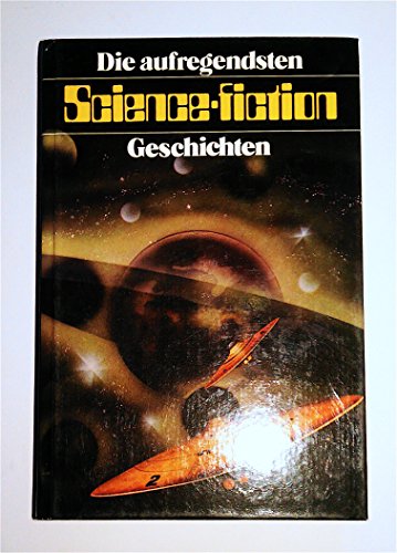 Stock image for Die aufregendsten Science Fiction Geschichten (Livre en allemand) for sale by Versandantiquariat Felix Mcke