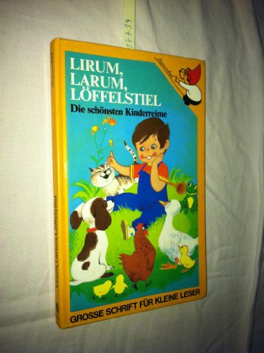 Lirum, larum, Löffelstiel : d. schönsten Kinderreime d. schönsten Kinderreime - Unknown Author