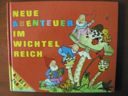 9783850014434: Neue Abenteuer im Wichtelreich. Alles in Farbe.