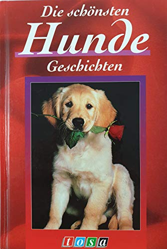 DIE SCHÖNSTEN HUNDE-GESCHICHTEN.