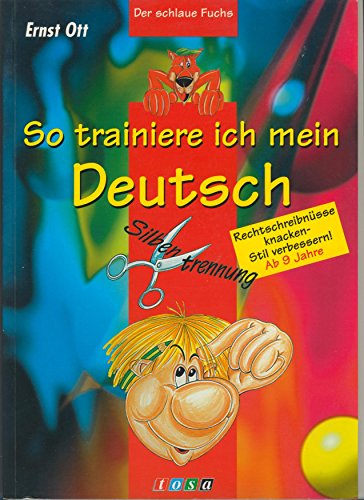 Stock image for So trainiere ich mein Deutsch. Der schlaue Fuchs. Rechtschreibnsse knacken - Stil verbessern for sale by medimops