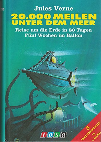 Beispielbild fr Zwanzigtausend Meilen unter dem Meer / Reise um die Erde in achtzig Tagen / Fnf Wochen im Ballon. 3 Welterfolge in 1 Band zum Verkauf von medimops