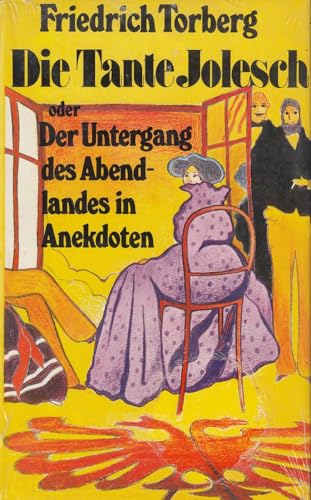 Beispielbild fr Die Tante Jolesch oder der Untergang des Abendlandes in Anekdoten zum Verkauf von medimops