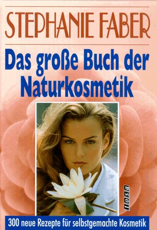 Beispielbild fr Das grosse Buch der Naturkosmetik. 300 neue Rezepte fr selbstgemachte Kosmetik zum Verkauf von medimops