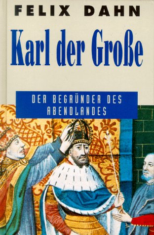 Beispielbild fr Karl der Groe. Der Begrnder des Abendlandes zum Verkauf von medimops