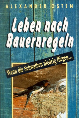 Stock image for Leben nach Bauernregeln. Wenn die Schwalben niedrig fliegen. for sale by Versandantiquariat Felix Mcke