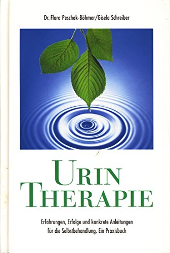 Imagen de archivo de Urin-Therapie / Erfahrungen, Erfolge und konkrete Anleitungen fr die Selbstbehandlung. Ein Praxisbuch a la venta por medimops