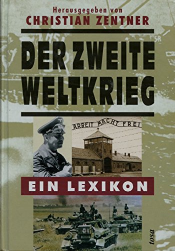 Der Zweite Weltkrieg Ein Lexikon - Zentner, Christian