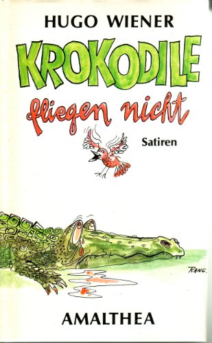 Beispielbild fr Krokodile fliegen nicht. Satiren aus Wien zum Verkauf von medimops