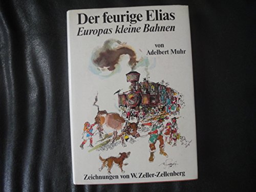 Stock image for Der feurige Elias. Europas kleine Bahnen for sale by medimops