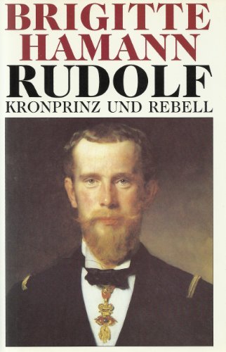 Rudolf Kronprinz und Rebell Schutzumschlag mit kleineren Läsuren; Kanten etwas bestossen; sonst n...
