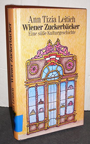 Wiener Zuckerbäcker - Eine süsse Kulturgeschichte. Neu herausgegeben von Maria Franchy.